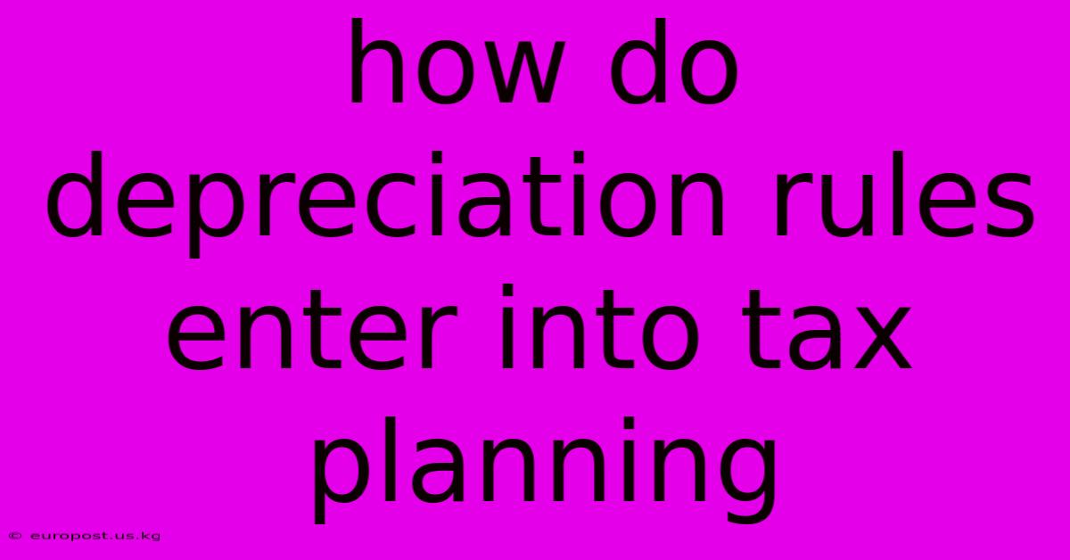 How Do Depreciation Rules Enter Into Tax Planning