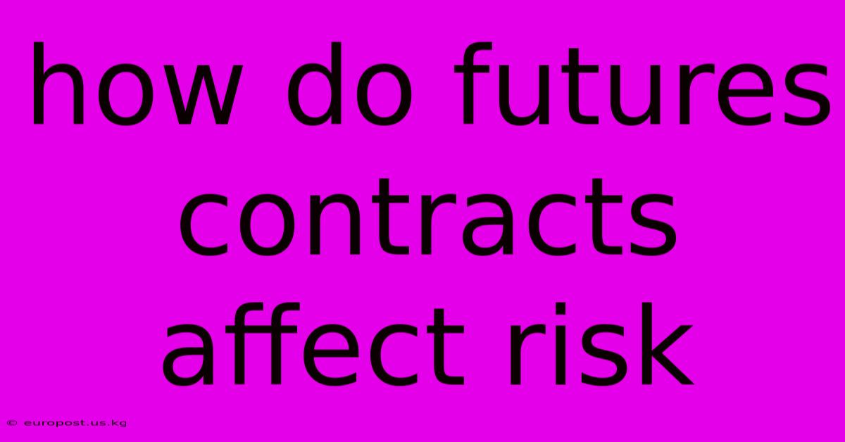 How Do Futures Contracts Affect Risk