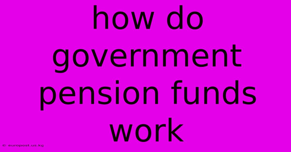 How Do Government Pension Funds Work