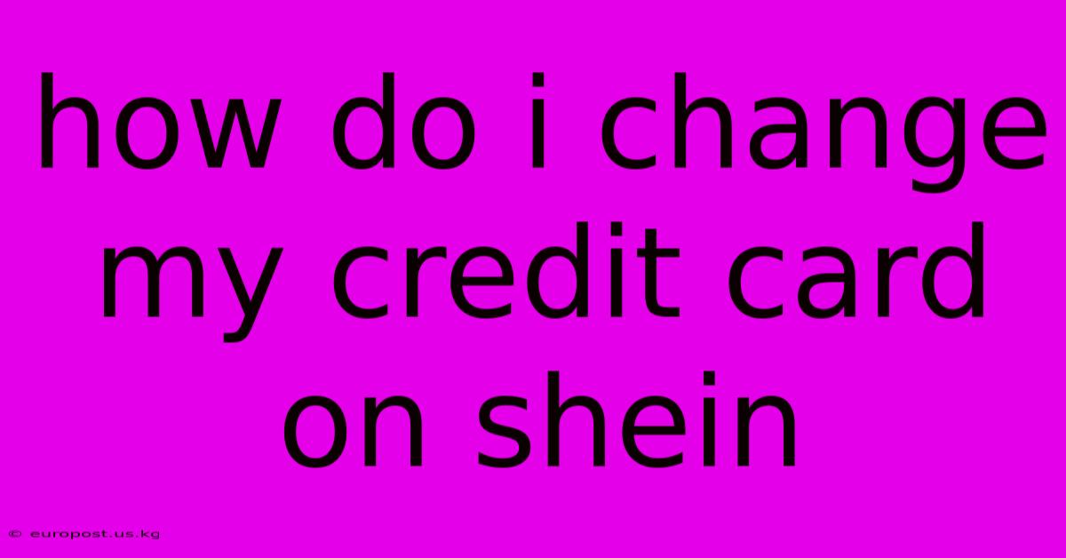 How Do I Change My Credit Card On Shein