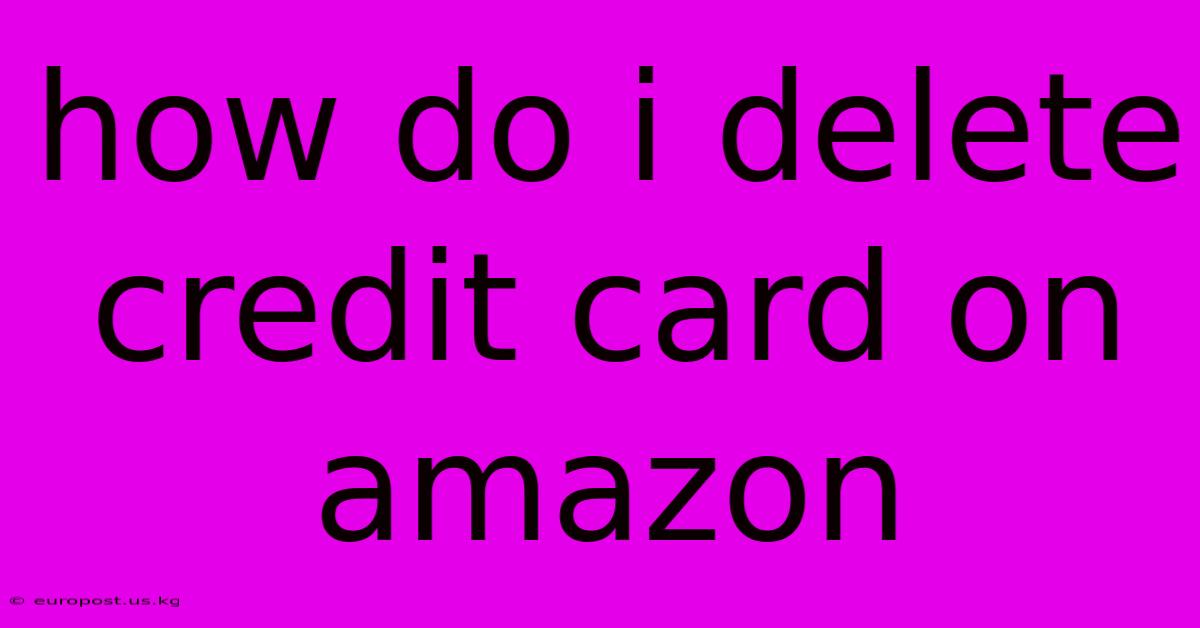 How Do I Delete Credit Card On Amazon