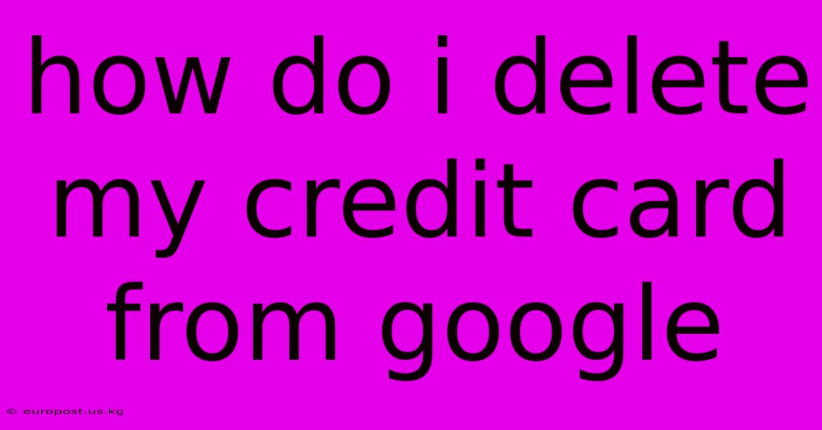 How Do I Delete My Credit Card From Google