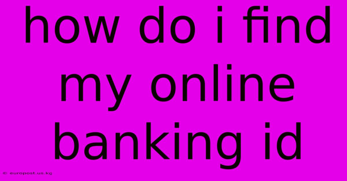 How Do I Find My Online Banking Id