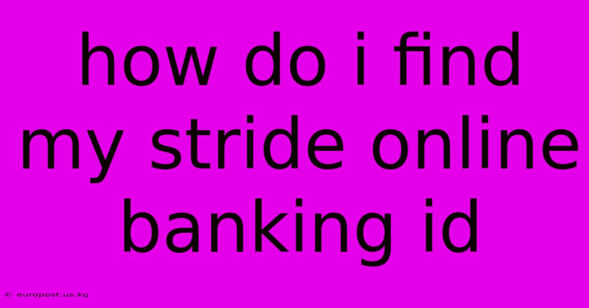 How Do I Find My Stride Online Banking Id