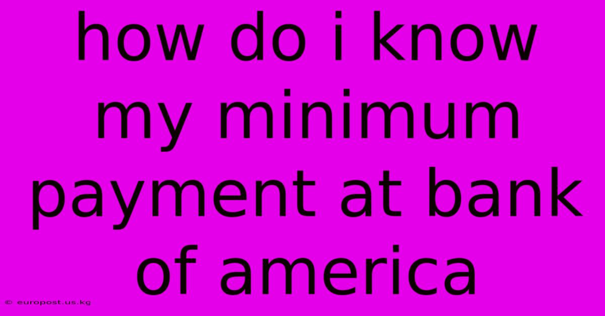 How Do I Know My Minimum Payment At Bank Of America