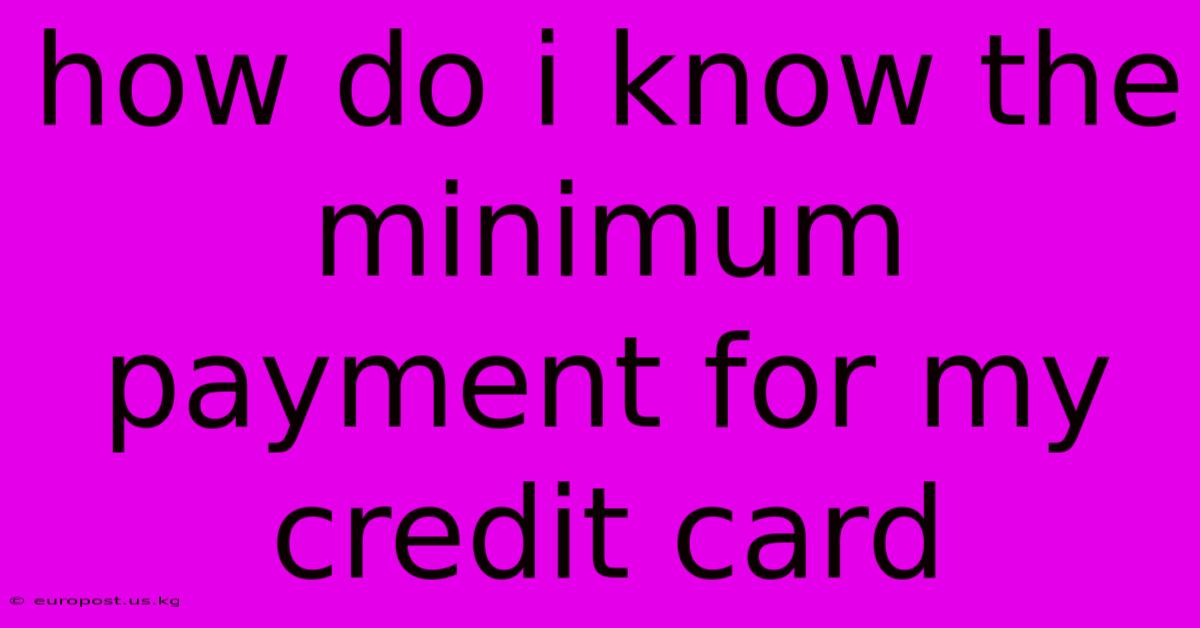 How Do I Know The Minimum Payment For My Credit Card