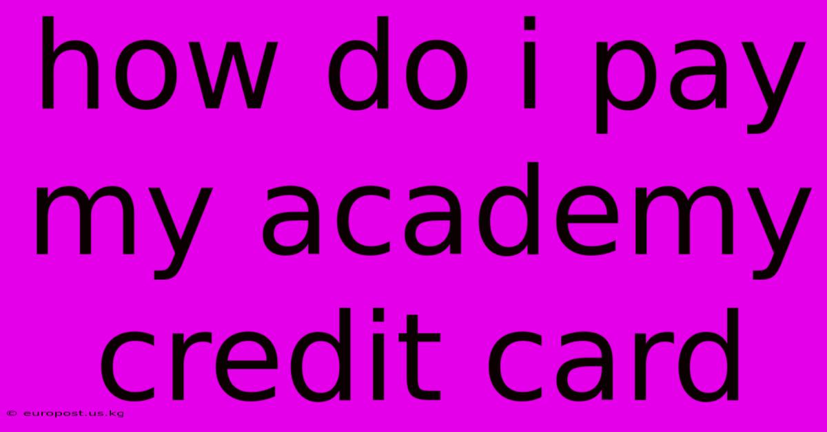 How Do I Pay My Academy Credit Card