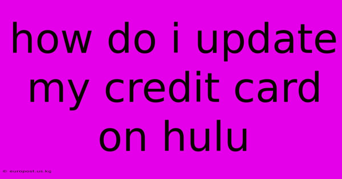 How Do I Update My Credit Card On Hulu