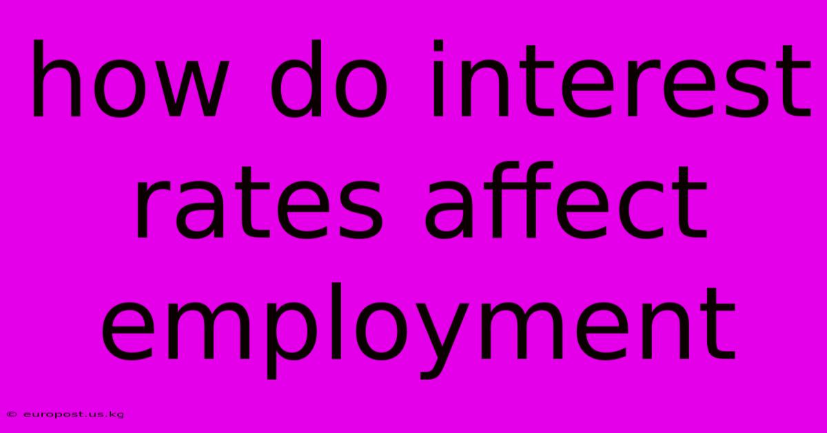 How Do Interest Rates Affect Employment