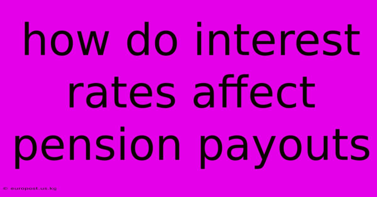 How Do Interest Rates Affect Pension Payouts