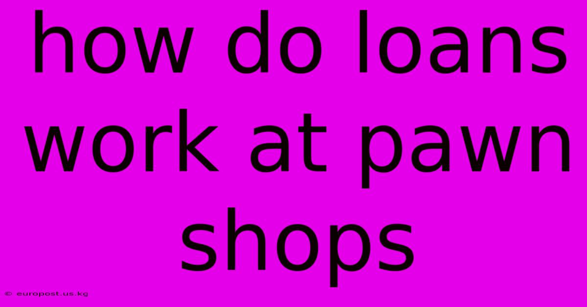 How Do Loans Work At Pawn Shops