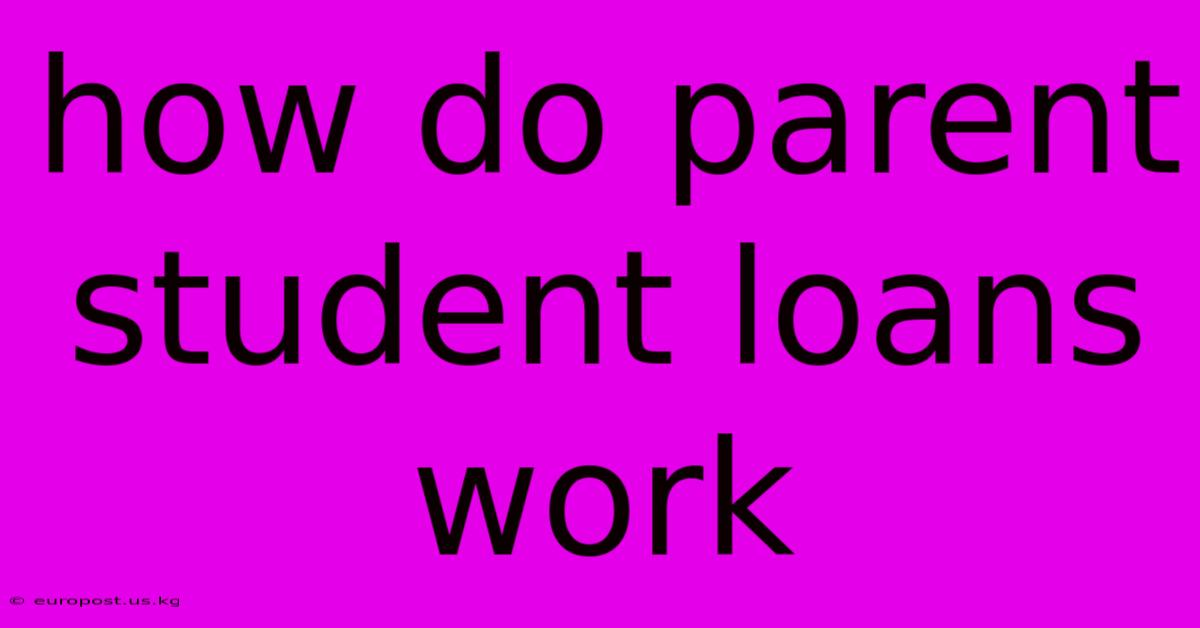 How Do Parent Student Loans Work