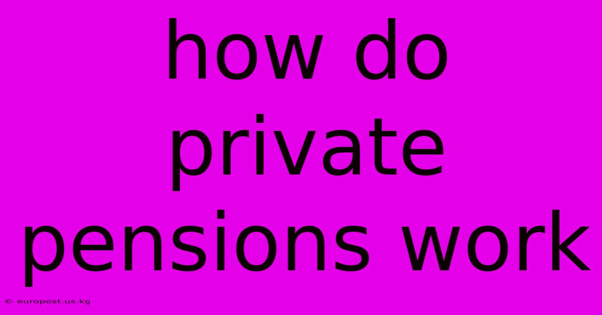 How Do Private Pensions Work