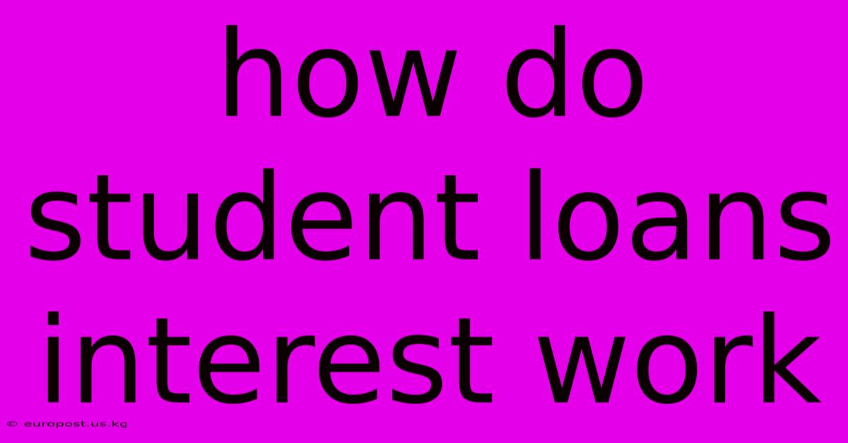 How Do Student Loans Interest Work