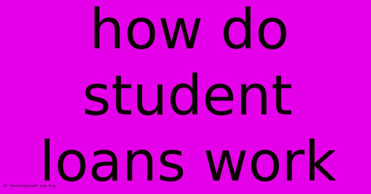 How Do Student Loans Work