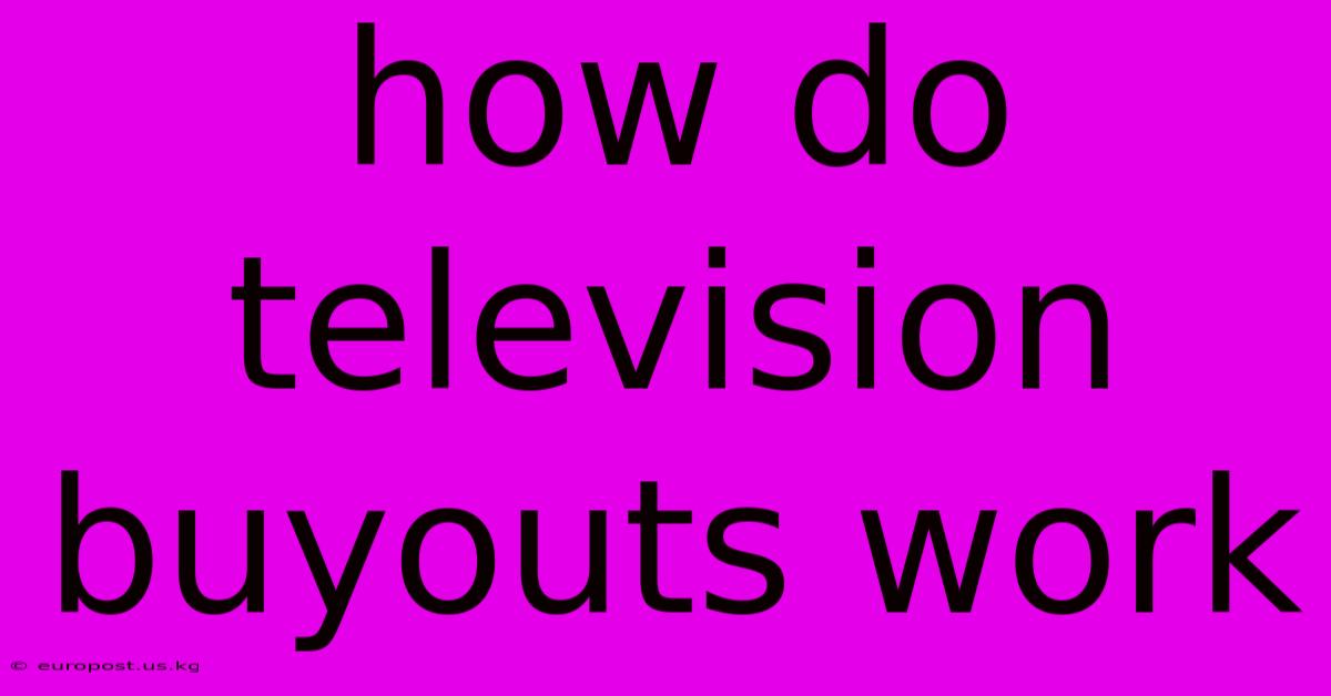 How Do Television Buyouts Work