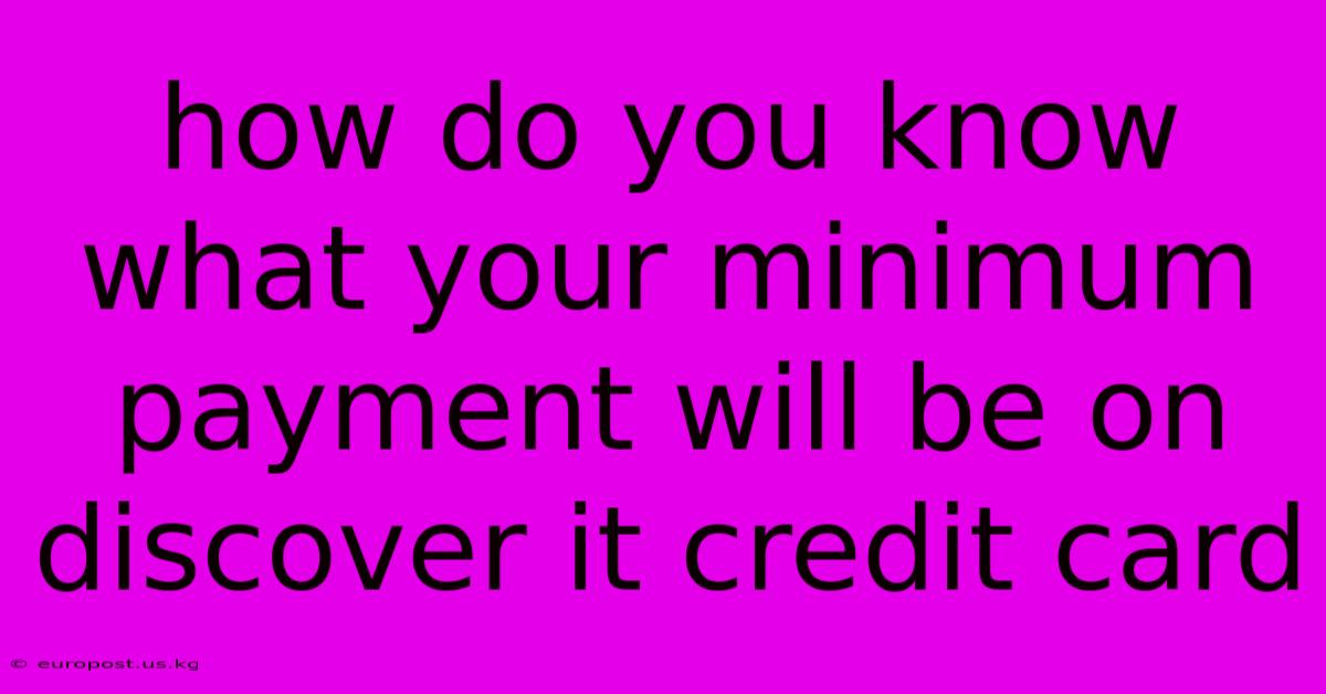 How Do You Know What Your Minimum Payment Will Be On Discover It Credit Card