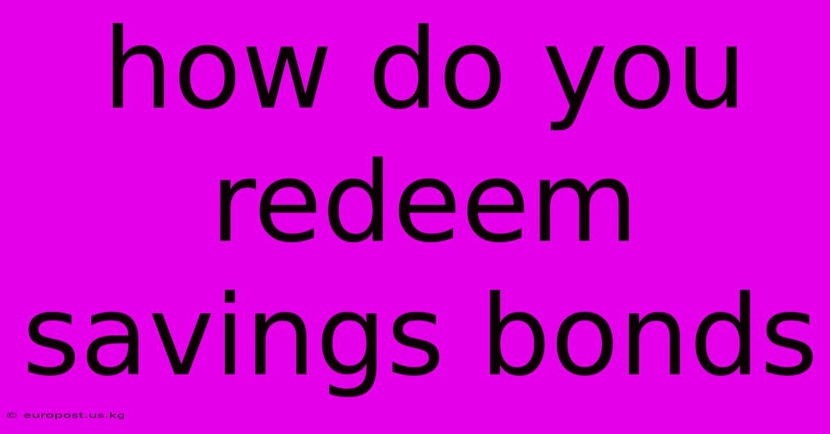 How Do You Redeem Savings Bonds