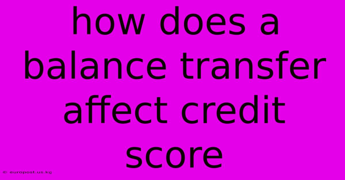 How Does A Balance Transfer Affect Credit Score