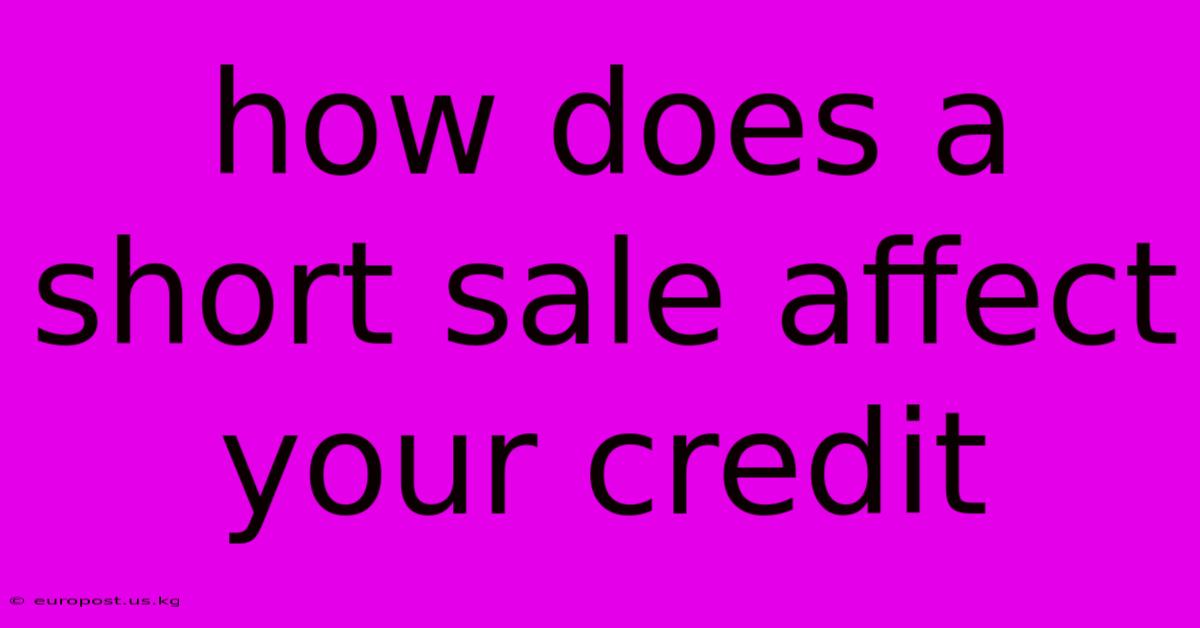 How Does A Short Sale Affect Your Credit