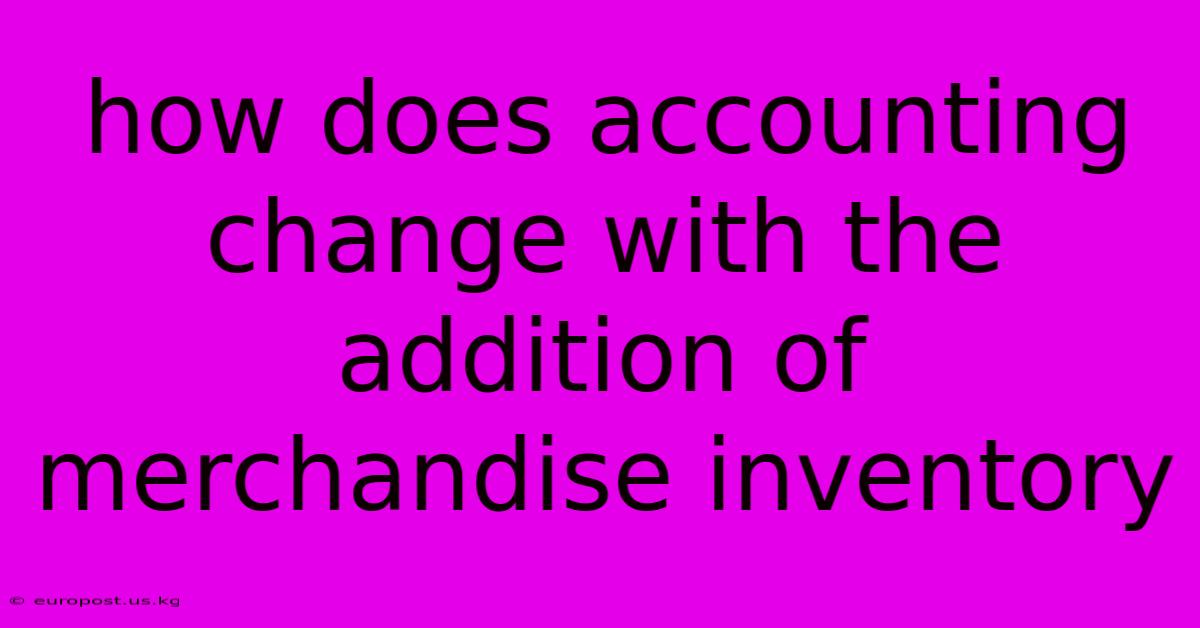 How Does Accounting Change With The Addition Of Merchandise Inventory