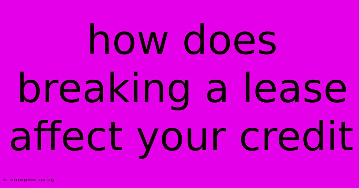 How Does Breaking A Lease Affect Your Credit