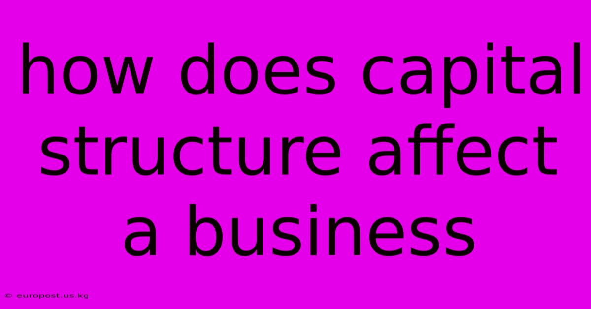 How Does Capital Structure Affect A Business