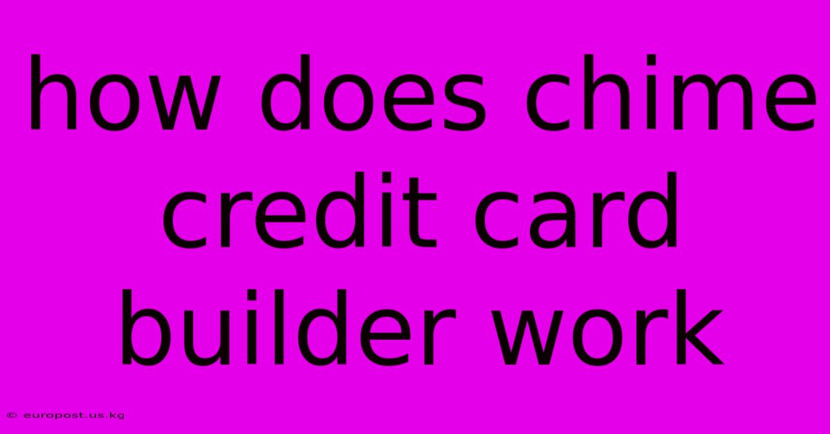 How Does Chime Credit Card Builder Work