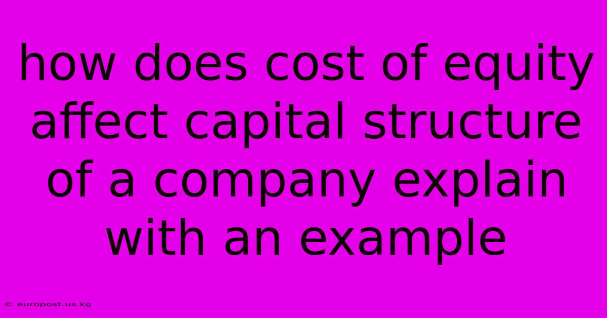 How Does Cost Of Equity Affect Capital Structure Of A Company Explain With An Example