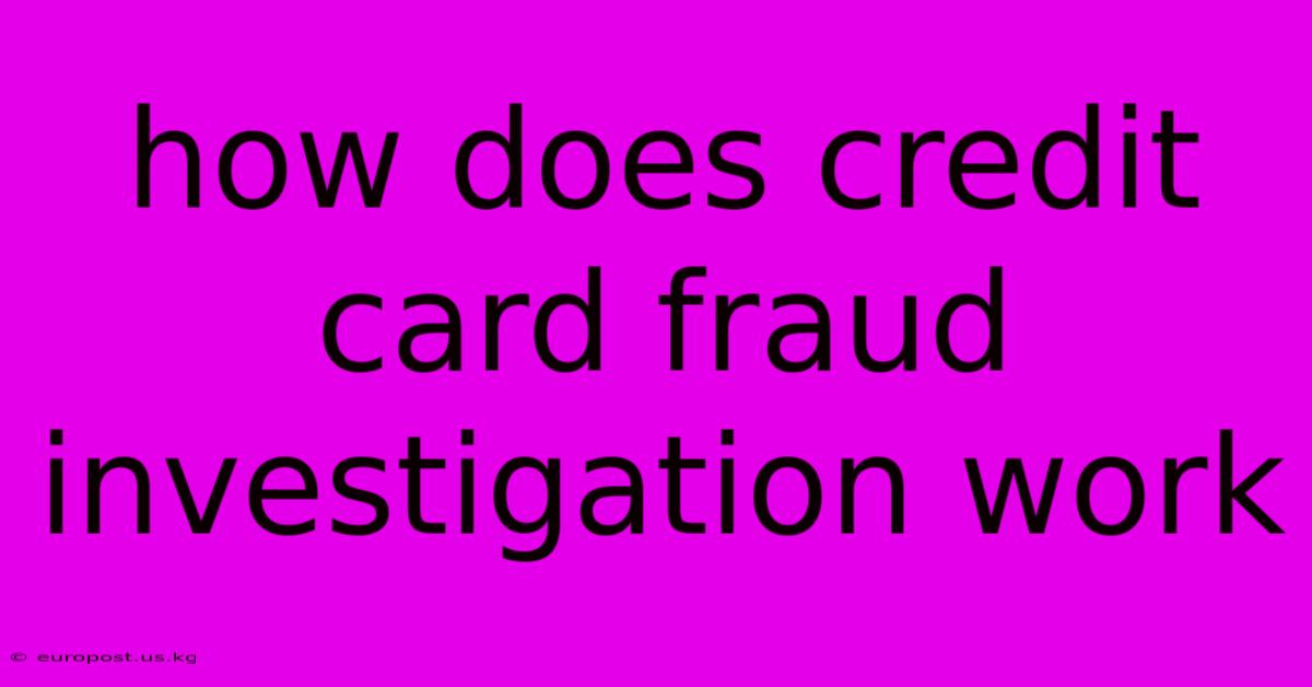 How Does Credit Card Fraud Investigation Work