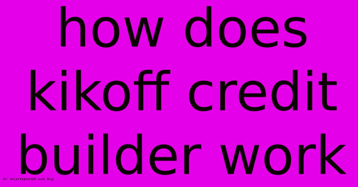 How Does Kikoff Credit Builder Work