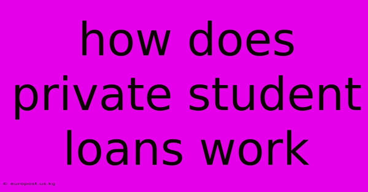 How Does Private Student Loans Work