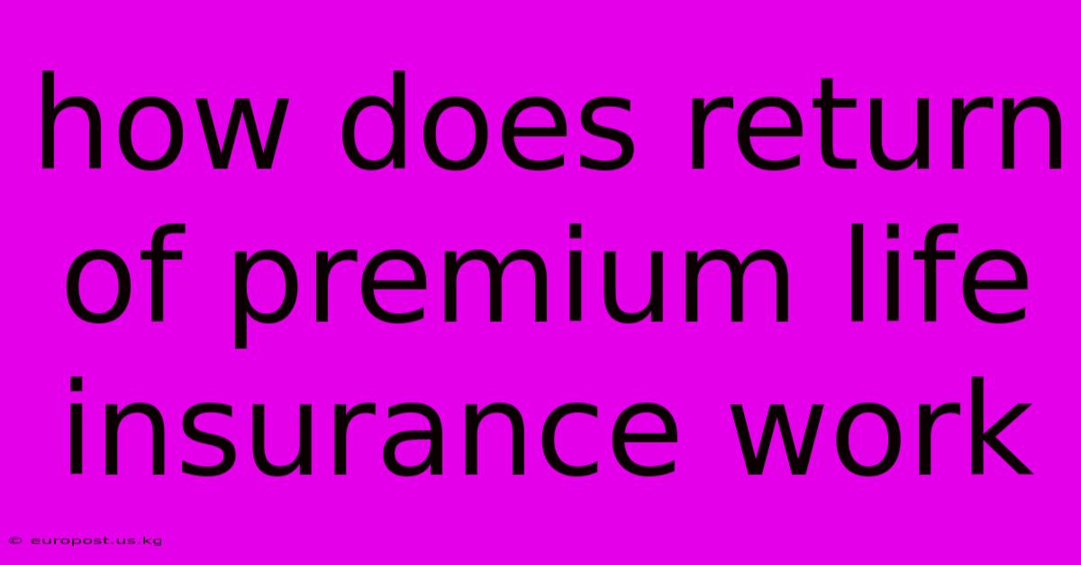 How Does Return Of Premium Life Insurance Work