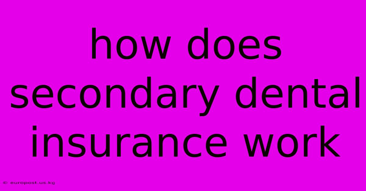 How Does Secondary Dental Insurance Work