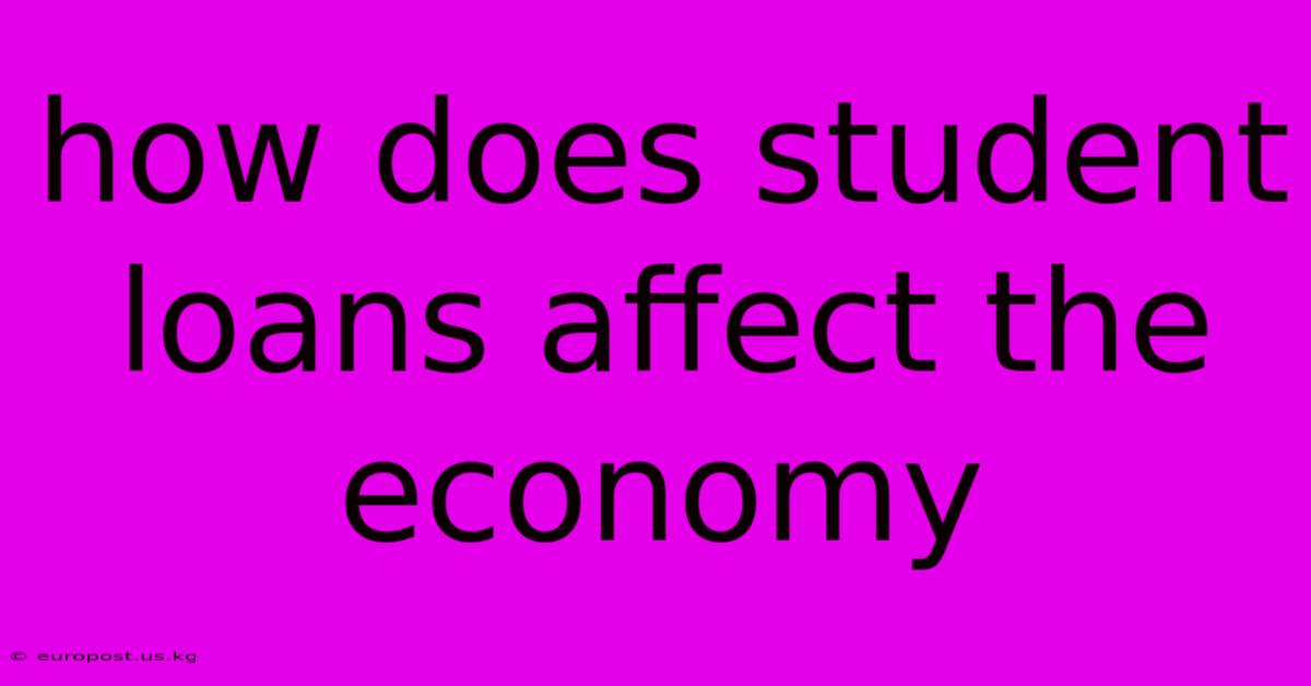 How Does Student Loans Affect The Economy