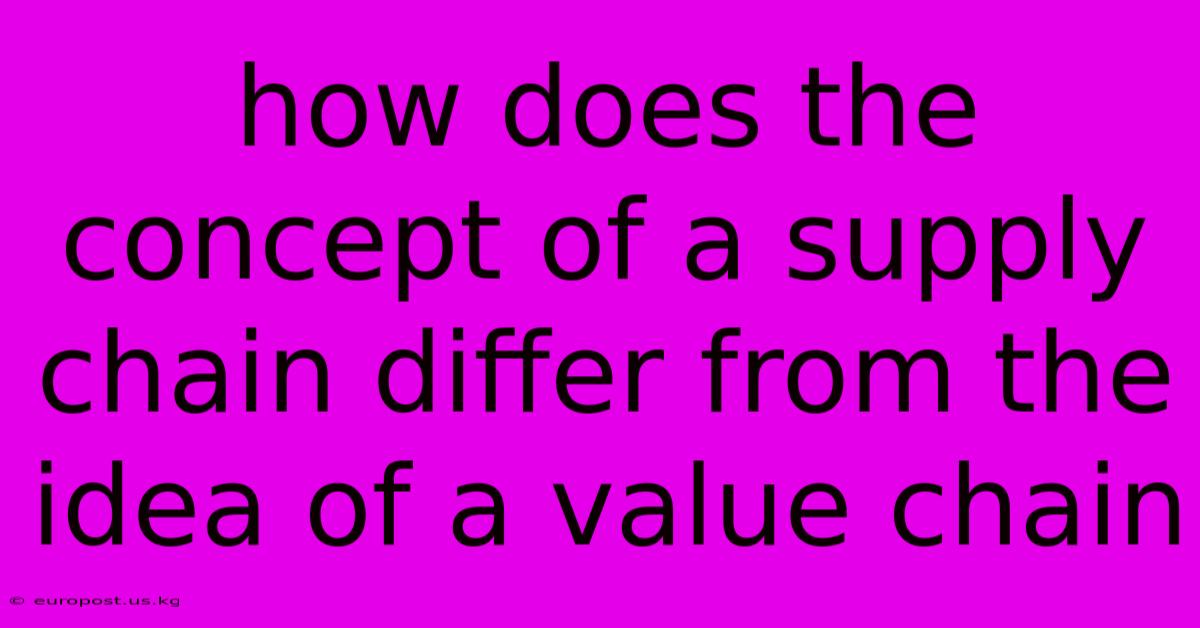 How Does The Concept Of A Supply Chain Differ From The Idea Of A Value Chain