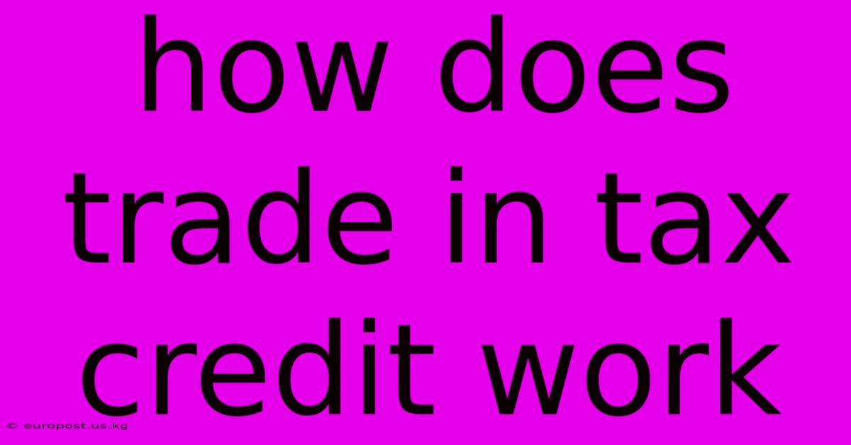 How Does Trade In Tax Credit Work