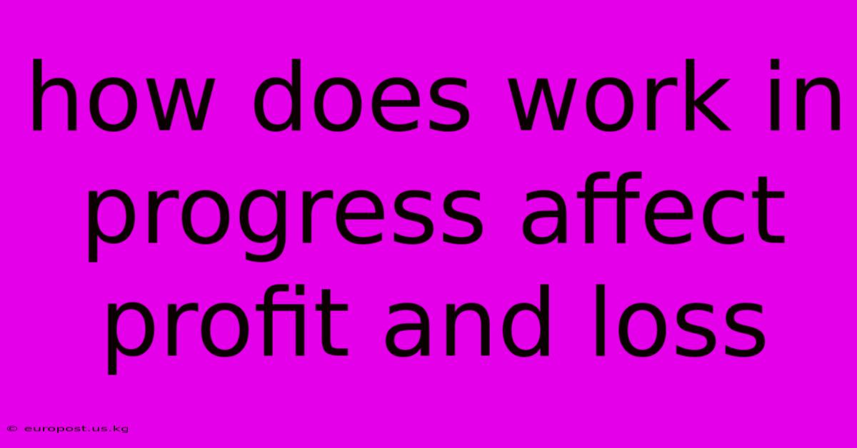 How Does Work In Progress Affect Profit And Loss