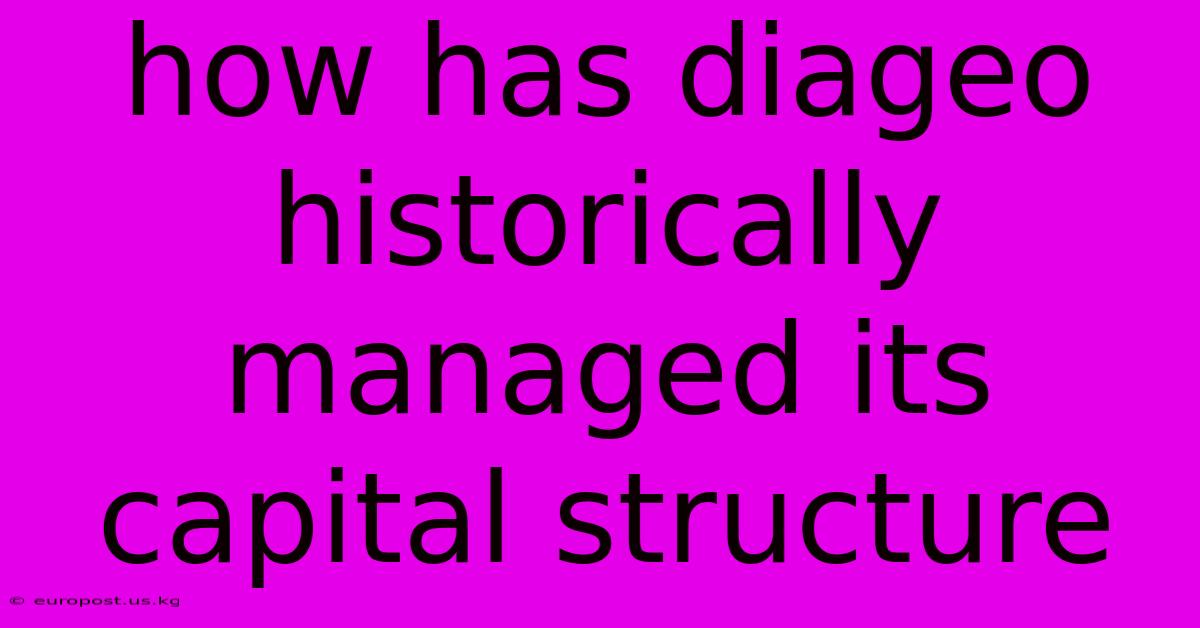 How Has Diageo Historically Managed Its Capital Structure