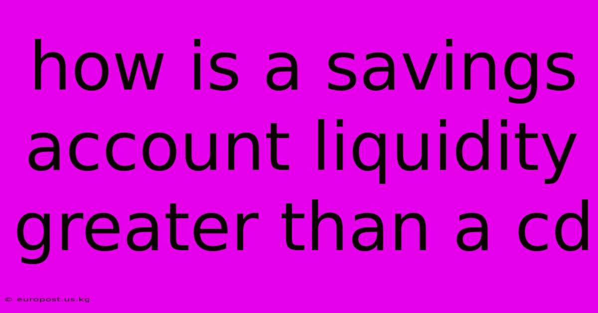 How Is A Savings Account Liquidity Greater Than A Cd