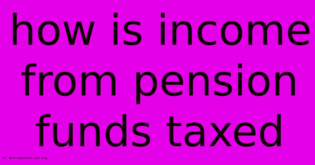 How Is Income From Pension Funds Taxed