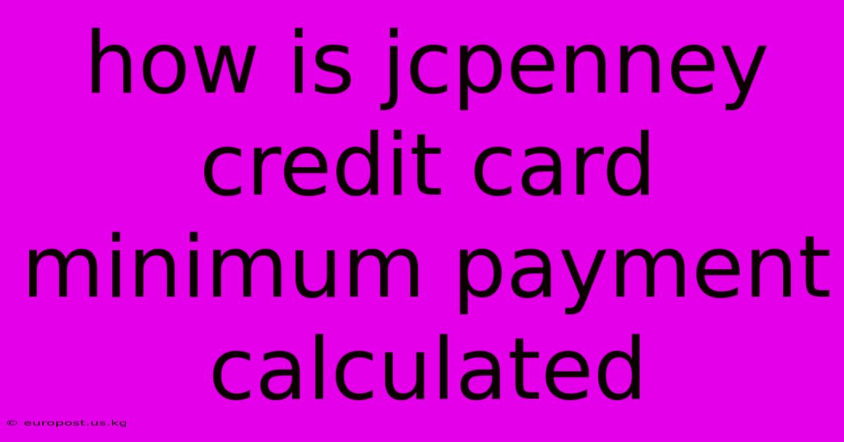 How Is Jcpenney Credit Card Minimum Payment Calculated