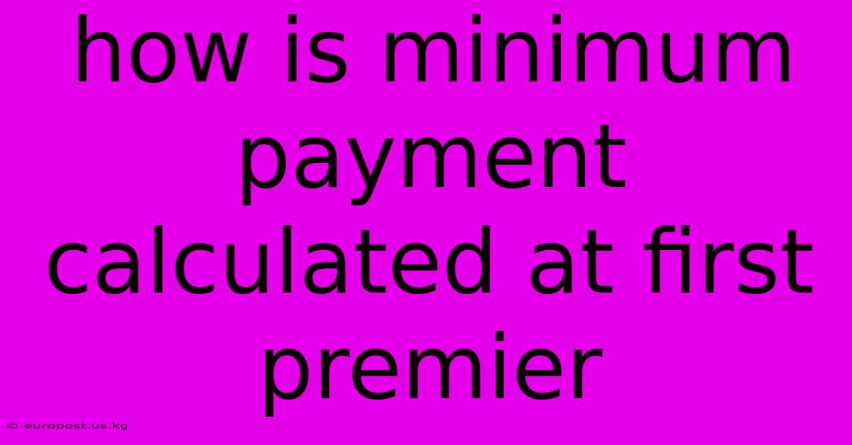 How Is Minimum Payment Calculated At First Premier