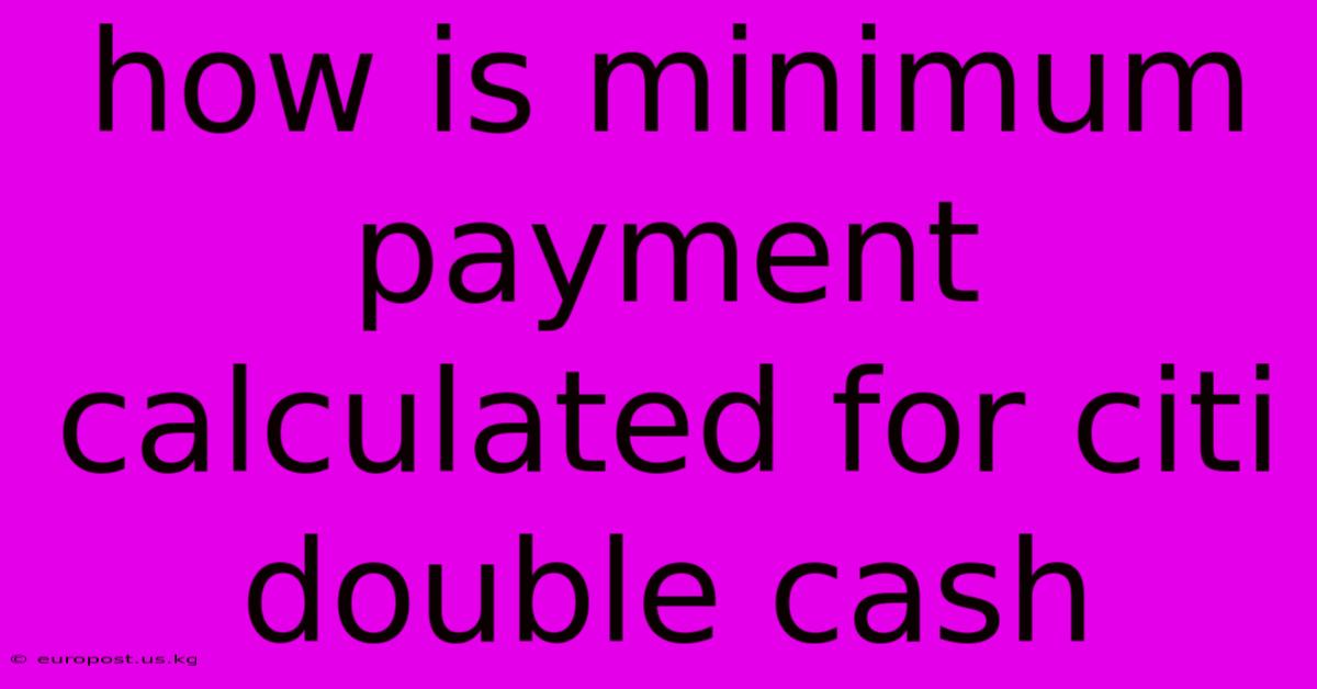 How Is Minimum Payment Calculated For Citi Double Cash