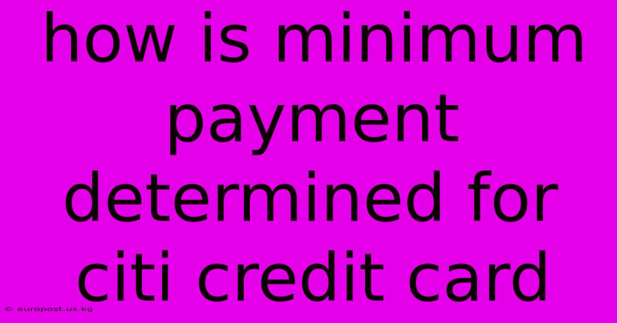 How Is Minimum Payment Determined For Citi Credit Card