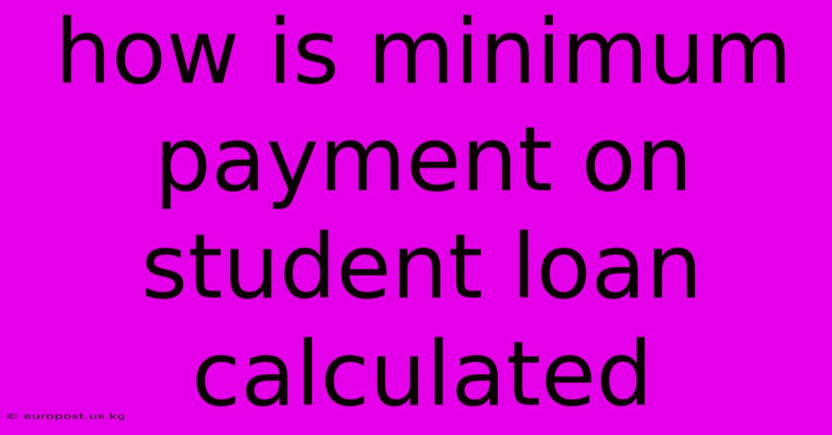 How Is Minimum Payment On Student Loan Calculated