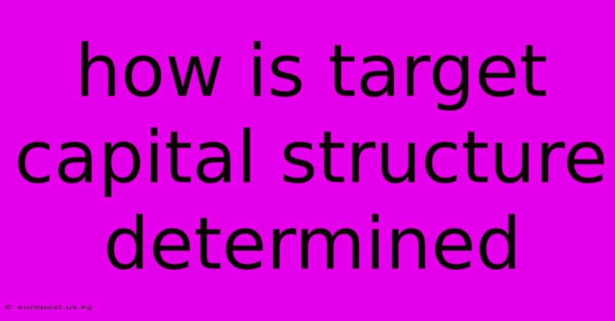 How Is Target Capital Structure Determined