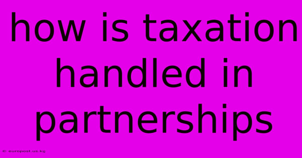 How Is Taxation Handled In Partnerships