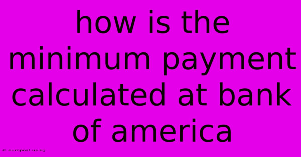 How Is The Minimum Payment Calculated At Bank Of America