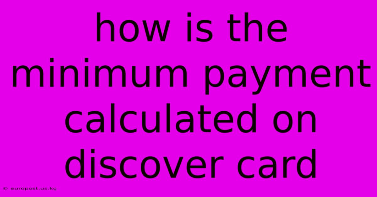 How Is The Minimum Payment Calculated On Discover Card